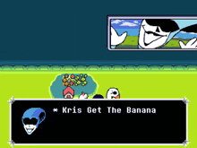 a video game scene with a character named kris talking about getting the banana