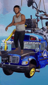 a man is standing on top of a blue truck with the caption art of every me
