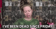 Ive Been Dead Since Friday Exhausted GIF - Ive Been Dead Since Friday Dead Since Friday Exhausted GIFs