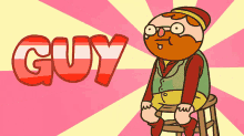 a cartoon of a man sitting on a stool with the word guy above him