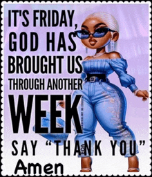 it 's friday god has brought us through another week