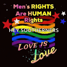 a poster that says " men 's rights are human rights hey southerners "