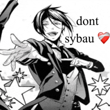 a black and white drawing of a man in a tuxedo with the words dont sybau written above him