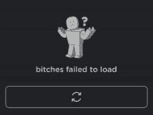 Bitches Failed To Load GIF - Bitches Failed To Load GIFs
