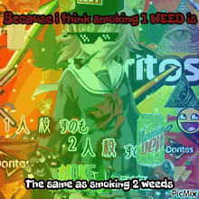 a poster that says because i think smoking 1 weed is the same as smoking 2 weeds on it