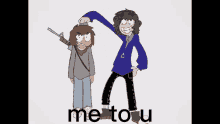 a cartoon of a man with a gun standing next to another man with the words me to u on the bottom