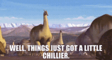 Ice Age Well Things Just Got A Little Chillier GIF - Ice Age Well Things Just Got A Little Chillier Chillier GIFs