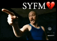 a man in a blue tank top is pointing with syfm written on the bottom