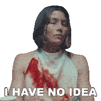 a sticker of a woman with blood on her shirt says " i have no idea "
