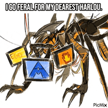 a drawing of a monster with the words i go feral for my dearest harlou
