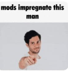 Meme Mods Inpregnate This Man GIF - Meme Mods Inpregnate This Man GIFs
