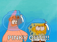 a cartoon of patrick and spongebob saying " pinky out "