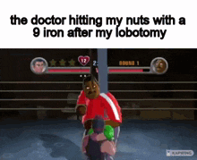 a man is playing a video game and the doctor is hitting his nuts with a 9 iron after his lobectomy .