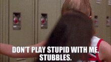 Glee Quinn Fabray GIF - Glee Quinn Fabray Dont Play Stupid With Me Stubbles GIFs
