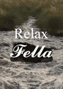 Relax Relax Fella GIF - Relax Relax Fella River Relax GIFs