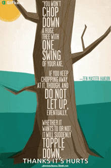 You Cant Chop Down A Tree With One Swing Gifkaro GIF