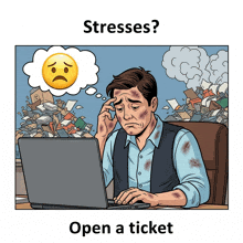 an illustration of a man using a laptop with the words stresses open a ticket underneath