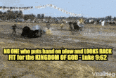 a bible verse that says no one who puts hand on plow and looks back is fit for the kingdom of god