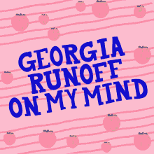 Senate Race Runoff GIF - Senate Race Runoff Georgia On My Mind GIFs