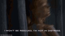 I Wont Be Rescued Im Not In Distress GIF - I Wont Be Rescued Im Not In Distress Roxanne GIFs