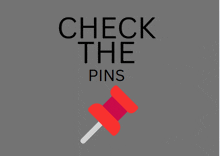 a check the pins sign with a red pin on it