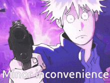 a cartoon of a person pointing a gun with the words minor inconvenience below him