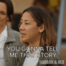 You Gonna Tell Me That Story Sarah Truong GIF - You Gonna Tell Me That Story Sarah Truong Hudson And Rex GIFs
