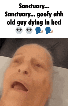an old man is dying in bed with a caption that says sanctuary goofy ahh old guy dying in bed