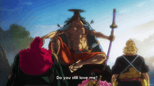 a cartoon of a man holding a sword with the words " do you still love me " below him