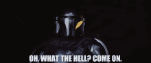 The Mandalorian Oh What The Hell Come On GIF - The Mandalorian Oh What The Hell Come On Come On GIFs