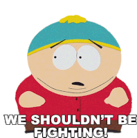 We Shouldnt Be Fighting Eric Cartman Sticker - We Shouldnt Be Fighting Eric Cartman South Park Stickers