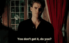 You Dont Get It Do You Stefan Salvatore GIF - You Dont Get It Do You Stefan Salvatore Paul Wesley GIFs