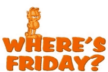 Garfield Wheres Friday GIF - Garfield Wheres Friday GIFs