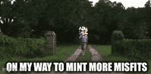 a man is running down a dirt road with the words on my way to mint more misfits below him