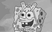 a black and white drawing of spongebob saying `` fuck you ''
