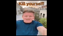 Gordon Ramsay Kill Yourself GIF - Gordon Ramsay Kill Yourself Kys GIFs