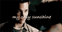 My Only Sunshine Kai Parker GIF - My Only Sunshine Kai Parker The Vampire Diaries GIFs