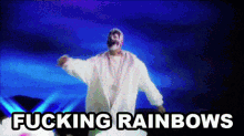 a man in a white coat is dancing with the words fucking rainbows written on the bottom