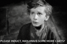 a black and white photo of a young boy with the words please induct may i have some more carts