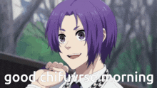 a purple haired anime character with the words good chifuverse morning below him