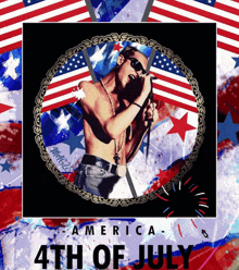 a shirtless man singing into a microphone with the words america 4th of july