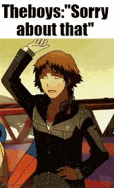 a cartoon character says " the boys " sorry about that