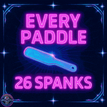 neon sign that says every paddle 26 spanks