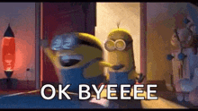a couple of minions standing next to each other in a room with the words `` ok byeee '' .