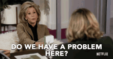 Do We Have A Problem Problem Here GIF - Do We Have A Problem Problem Here Grace And Frankie GIFs