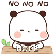 a cartoon panda bear is sitting at a table with the words `` no no no nope '' written on it .