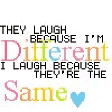 different same laugh because im different laugh because theyre all the same
