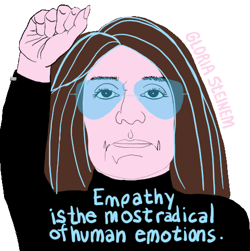 Empathy Is The Most Radical Of Human Emotions Gloria Steinem Sticker - Empathy Is The Most Radical Of Human Emotions Gloria Steinem Human Rights Stickers