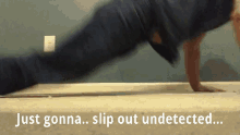 Just Gonna Slip Out Undetected Hiding GIF - Just Gonna Slip Out Undetected Hiding Worm GIFs