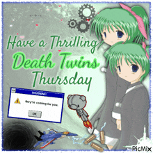 a picture of two girls with the words have a thrilling death twins thursday on it